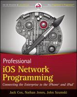Professional IOS Network Programming: Connecting the Enterprise to the iPhone and iPad 1118362403 Book Cover