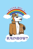 Wanna Buy A Rainbow?: 6x9 Zoll ca. DIN A5 Einhorn Notizheft liniert 120 Seiten liniertes Einhorn Notizbuch f�r Notizen in Schule, Universit�t, Arbeit oder zuhause. Eine tolles Geschenk f�r Ihre Liebst 1678592978 Book Cover