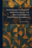 Personnel Studies of Messengers in the Western Union Telegraph Company 1025897684 Book Cover