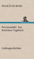 Provinzmadel. Aus Kerlchens Tagebuch 3842492790 Book Cover