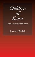 Children of Kiara: Book Two of the Blood Series 1478751932 Book Cover