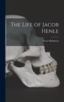 The Life of Jacob Henle 116325732X Book Cover