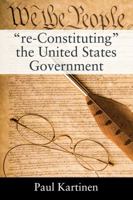 "re-Constituting" the United States Government 147879643X Book Cover