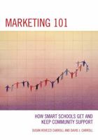 Marketing 101: How Smart Schools Get and Keep Community Support 1607096250 Book Cover