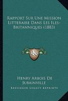 Rapport Sur Une Mission Litteraire Dans Les Iles-Britanniques (1883) 116023910X Book Cover