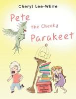 Pete The Cheeky Parakeet 191276508X Book Cover