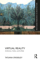 Virtual Reality: Architecture, Culture, and the Body (Routledge Research in Architecture) 1032733039 Book Cover