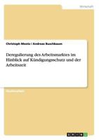 Deregulierung des Arbeitsmarktes im Hinblick auf K�ndigungsschutz und der Arbeitszeit 3656567697 Book Cover