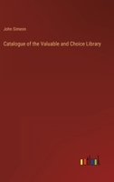 Catalogue of the Valuable and Choice Library 3368132229 Book Cover