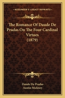 The Romance of Daude De Pradas On the Four Cardinal Virtues 1146906390 Book Cover