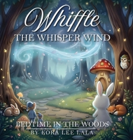 Whiffle the Whisper-Wind Bedtime In the Woods B0GXCP1QVR Book Cover