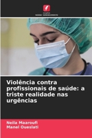 Violência contra profissionais de saúde: a triste realidade nas urgências (Portuguese Edition) 6206812480 Book Cover