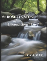 the ROSETTA STONE of UNCONDITIONAL LOVE B0DVH4947C Book Cover