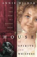 House of Spirits and Whispers: The True Story of a Haunted House 0738707775 Book Cover