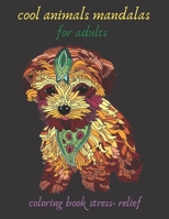 cool animals mandalas for adults coloring book stress- relief: Coloring Book For Adults Stress Relieving Designs, mandala coloring book with Lions, ... Relaxation, creative art, crafts for children B08X6DX7C1 Book Cover