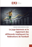 Le juge béninois et le règlement des différends impliquant les fédérations de football 6202289031 Book Cover