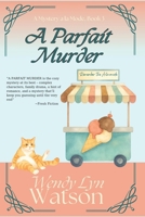 A Parfait Murder: A Romantic Cozy Mystery (Mysteries a la Mode) B0GHR312KD Book Cover