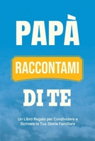 Papà, Raccontami di Te: Un Libro Regalo per Condividere e Scrivere la Tua Storia Familiare (Parlami Della Tua Storia) (Italian Edition) 1963155513 Book Cover