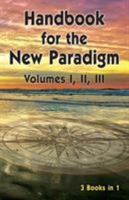 Handbook for the New Paradigm (3 books in 1): Volumes I, II, III 1893157253 Book Cover