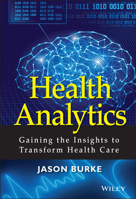 Health Analytics: Gaining the Insights to Transform Health Care 1118383044 Book Cover