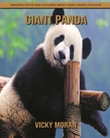 Giant Panda: Amazing Facts and Pictures about Giant Panda for Kids B092QML85M Book Cover