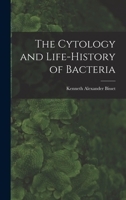 The cytology and life-history of bacteria 1013403223 Book Cover