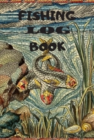 Fishing Log Book: With Prompts, Records Details of Fishing Trip, Including Date, Time, Location, Weather Conditions, Water Conditions, Tide and Moon Phases etc 1672906504 Book Cover