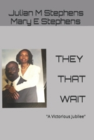 They That Wait: A Victorious Jubliee B08TQJ91S6 Book Cover