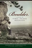 Boulder: A Sense of Time & Place Revisited 1596299746 Book Cover