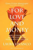 For Love and Money: The Literary Art of the Harlequin Mills & Boon Romance 1847601960 Book Cover
