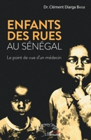 Enfants des rues au Sénégal: Le point de vue d'un médecin (Harmattan Sénégal) (French Edition) 234319355X Book Cover