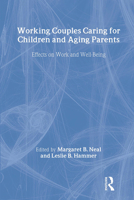 Working Couples Caring for Children and Aging Parents : Effects on Work and Well-Being 0805846034 Book Cover