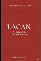 Lacan em 20 Frases: A Linguagem do Inconsciente (A Psicanálise em 20 Frases) (Portuguese Edition) B0FP33F8H8 Book Cover