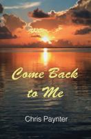 Come Back to Me 098228585X Book Cover