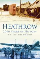 Heathrow: 2000 Years of History 0750950862 Book Cover