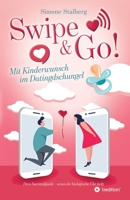 Swipe & Go! Mit Kinderwunsch im Datingdschungel: Dein Survivalguide - wenn die biologische Uhr tickt 3749764212 Book Cover