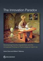 The Innovation Paradox: Developing-Country Capabilities and the Unrealized Promise of Technological Catch-Up 1464811601 Book Cover