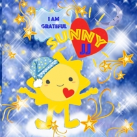 Sunny JJ: I am grateful B0857C1GH3 Book Cover