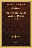 Panegyricus Trajano Augusto Dietus (1796) 112001607X Book Cover
