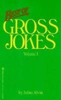Best Of Gross Jokes Volume I (Gross Jokes Series , Vol 1) 0821754696 Book Cover