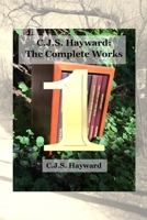 C.J.S. Hayward: The Complete Works, vol. 1 1790654637 Book Cover