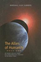 The Allies of Humanity: An Urgent Message About the Extraterrestrial Presence in the World Today 1884238459 Book Cover