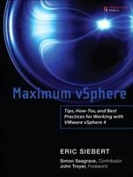 Maximum Vsphere: Tips, How-Tos, and Best Practices for Working with Vmware Vsphere 4 0137044747 Book Cover