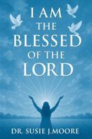 I AM THE BLESSED OF THE LORD 1970563559 Book Cover