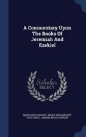 A Commentary Upon The Books Of Jeremiah And Ezekiel 0548748586 Book Cover