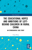 The Educational Hopes and Ambitions of Left-Behind Children in Rural China: An Ethnographic Case Study 1032034319 Book Cover