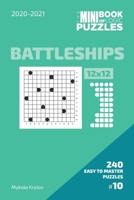The Mini Book Of Logic Puzzles 2020-2021. Battleships 12x12 - 240 Easy To Master Puzzles. #10 B08R7C2TSM Book Cover