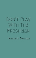 Don't Play With The Freshman B0FQ6TGGKS Book Cover