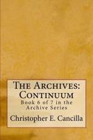 The Archives: Continuum: Book 6 of 7 in the Archive Series 1720369151 Book Cover