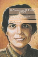 Beata Alejandrina Da Costa: Novena Y Santo Rosario Junto Con Oraciones Para Guia Espiritual B0BXN99XGQ Book Cover